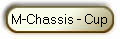 M-Chassis - Cup