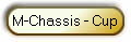 M-Chassis - Cup