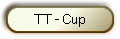 TT - Cup