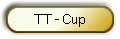 TT - Cup